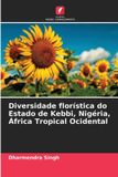 Diversidade OmniScriptum SRL Diversidade florística do Estado de Kebbi, Nigéria, África Tropical Ocidental Paperback
