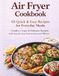 Air Fryer Cookbook: 65 Quick & Easy Recipes for Everyday Meals