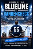 Blueline bis Bandencheck: Vierzig Jahre Eishockey, Kabinenluft und andere schwer erklärbare Leidenschaften
