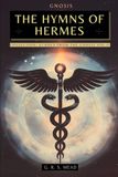 The Hymns of Hermes: Songs of the Soul - The Secret Teachings of Hermes Trismegistus - Echoes of Gnosis Collection Vol. II - Gnostic Books: 2