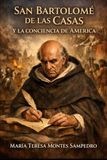SAN BARTOLOMÉ DE LAS CASAS: Y LA CONCIENCIA DE AMÉRICA
