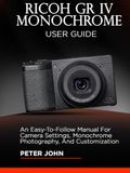 RICOH GR IV MONOCHROME USER GUIDE
