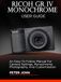 RICOH GR IV MONOCHROME USER GUIDE