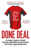 Done Deal An Insider's Guide to Football Contracts, MultiMillion Pound Transfers and Premier League Big Business