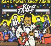 Our Same Player Shoot Again Our King Freddie (CD)