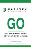 Go: Get your mind right. Get your body moving.: A first-principles comeback manual for the athlete you still are.