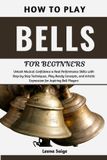 How Independently Published How To Play Bells For Beginners