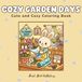 Cozy Garden Days: Cute and Cozy Coloring Book for Adults and Kids