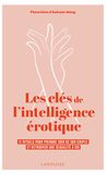 Les clés de l'intelligence érotique: 12 rituels pour prendre soin de son couple et retrouver une sexualité à soi