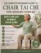 The Chair Tai Chi: The Complete Beginner’s Guide to Chair Tai Chi for Seniors over 60