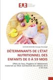 Déterminants Editions Universitaires Europeennes Déterminants de l'État Nutritionnel Des Enfants de 0 À 59 Mois