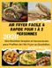 Air Fryer Facile & Rapide pour 1 à 2 Personnes: Des Recettes Simples et Savoureuses pour Profiter de l'Air Fryer au Quotidien