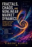 Fractals, Chaos, and Nonlinear Market Dynamics: Strange Attractors, Scaling Laws, and the Geometry of Financial Systems