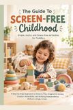 The Libri GmbH The Guide to Screen-Free Childhood