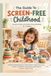 The Libri GmbH The Guide to Screen-Free Childhood