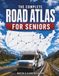 The Complete Road Atlas for Seniors