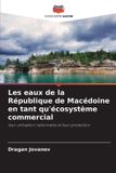 Les Editions Notre Savoir Les eaux de la République de Macédoine en tant qu'écosystème commercial Paperback
