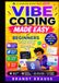 Vibe Coding Made Easy for Beginners: A Practical Step-by-Step Guide to Building Apps, Websites, and AI-Powered Projects Using Natural Language