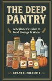 The Libri GmbH The Deep Pantry: The Complete Beginner's Guide to Home Food Storage, Water, and a Supply That Lasts from Weeks to Months: 1 Paperback