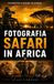 FOTOGRAFIA Libri GmbH Fotografia Safari in Africa: Tecniche di fotografia naturalistica, attrezzatura e consigli pratici per fotografare nei parchi safari di Etosha e Kruge