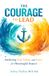 The Courage to Lead: Anchoring Your Values and Voice for Meaningful Impact