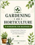 GARDENING AND HORTICULTURE WORKBOOK FOR BEGINNERS