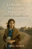 La bambina di cui non parlò mai: Libro Primo della Saga di Bowers Hill
