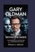 Gary Oldman: The Eyes Behind the Masks: The Secrets of an Actor Who Disappears into Roles Paperback