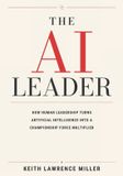 The AI Leader: How Human Leadership Turns Artificial Intelligence into a Championship Force Multiplier