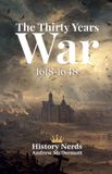 The History Nerds The Thirty Years War Paperback