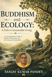 Buddhism and Ecology: Buddhist Perspectives on Nature, Environmental Ethics, and Sustainable Living