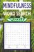 Mindfulness Word Search Puzzle: Calm Your Mind – 50 Relaxing Word Search Puzzles for Adults, Teens & Seniors – Stress Relief, Focus & Inner Peace with ... Gift for Holidays, Travel & Leisure Time