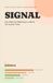 SIGNAL: Four Rules for Mattering in a World Too Loud to Think