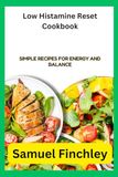 Low Histamine Reset Cookbook: Simple Recipes for Energy and Balance