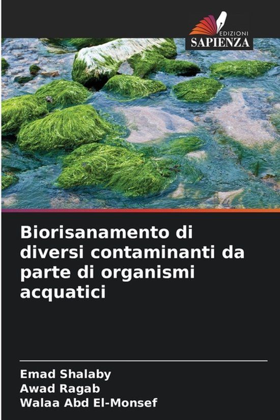 Biorisanamento OmniScriptum SRL Biorisanamento di diversi contaminanti da parte di organismi acquatici