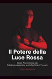 Il Potere della Luce Rossa: Guida Pionieristica alla Fotobiomodulazione e alla Red Light Therapy