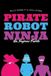 Pirate Robot Ninja: An Improv Fable