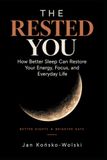 THE Independently Published THE RESTED YOU: How Better Sleep Can Restore Your Energy, Focus, and Everyday Life Paperback