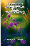 The Libri GmbH The women of the Mayflower and women of Plymouth colony Paperback