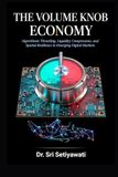 THE VOLUME KNOB ECONOMY: Algorithmic Throttling, Liquidity Compression, and Spatial Resilience in Emerging Digital Markets