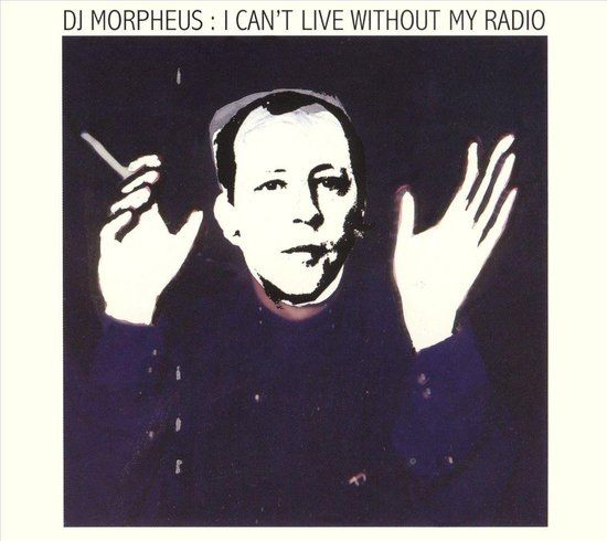 I Can't Live Without My Radio - CD - DJ Morpheus - Tigersushi Records - 22 november 2005