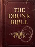 The Drunk Bible: The Complete King James in Plain English, All 66 Books, Retold by Someone Who Read the Whole Thing in One Night