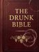 The Drunk Bible: The Complete King James in Plain English, All 66 Books, Retold by Someone Who Read the Whole Thing in One Night