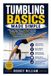 Tumbling Basics Made Simple: A Step-by-Step Guide to Learning Fundamental Tumbling Skills, Building Strength, Improving Flexibility, Developing ... Safely from Beginner to Intermediate Level
