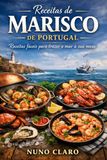 Receitas de Marisco de Portugal: Receitas Fáceis para Trazer o Mar à Sua Mesa