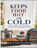 Keeps Kitchen Appliance Guide: Warming Trays, Slow Cookers, and Food Storage