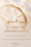 IL TEMPO CHE ABBIAMO SCELTO: Dove ci porta l'evoluzione