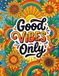 Good Vibes Only: An Inspirational Coloring Book for Adults with 40 Uplifting Designs for Stress Relief