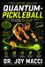 QUANTUM-PICKLEBALL: TRAIN THE BRAIN. MASTER THE GAME. PLAY QUANTUM...LIVE LIMITLESS!