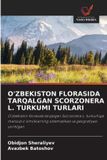 O'ZBEKISTON OmniScriptum SRL O'Zbekiston Florasida Tarqalgan Scorzonera L. Turkumi Turlari